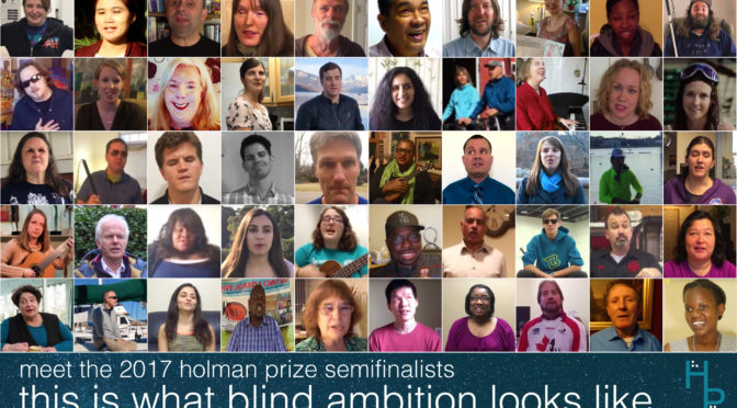 A tile of the photographs of all the 2017 Holman Prize Semifinalists over the words "Meet eh 2017 Holman Prize Semifinalists. This is what blind ambition looks like."