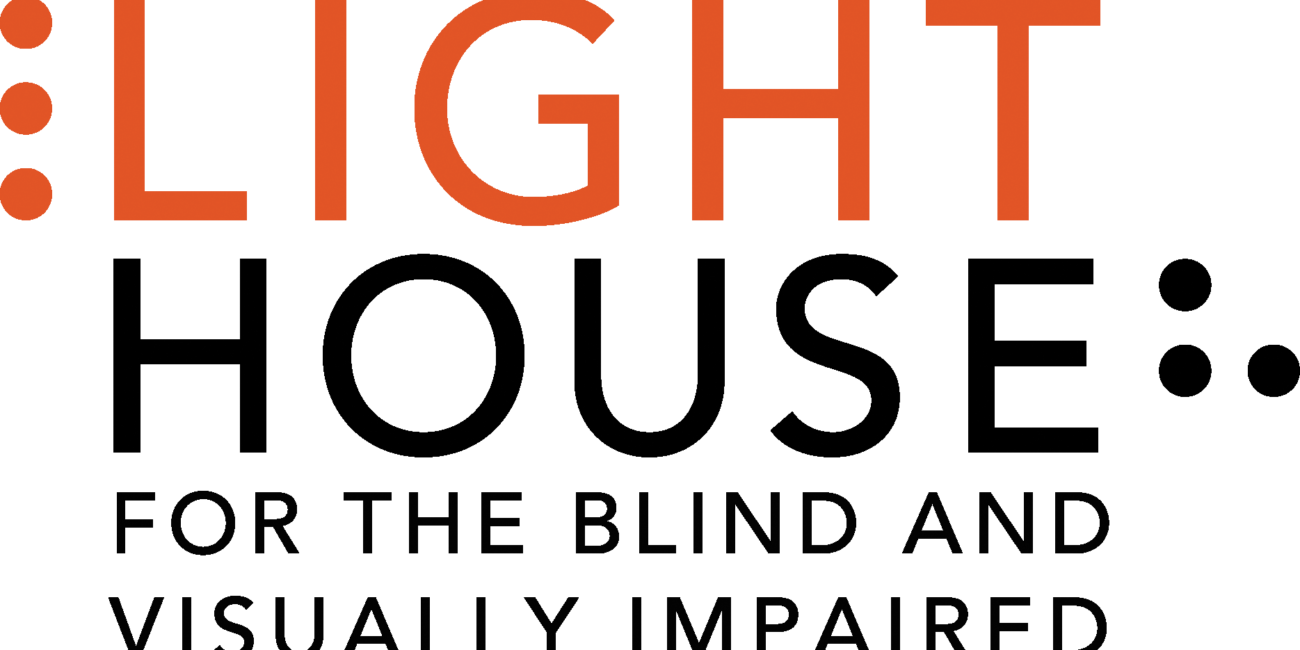 LightHouse Logo in persimmon and black. The word LightHouse is bookended by a braille L and a braille H. Words read LightHouse for the Blind and Visually Impaired.