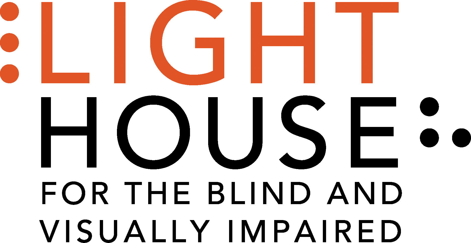 The LightHouse logo: The first row reads “Light”; the second row reads “House”, the third row reads “For the Blind and”; the fourth row reads ”Visually Impaired”. “Light” is in persimmon font and “House” is in black font. To the left of “light”, is a persimmon Braille letter l and to the right of “house” is a black Braille letter h