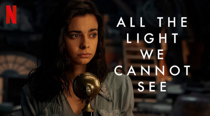 Watch Netflix’s ALL THE LIGHT WE CANNOT SEE Miniseries with LightHouse