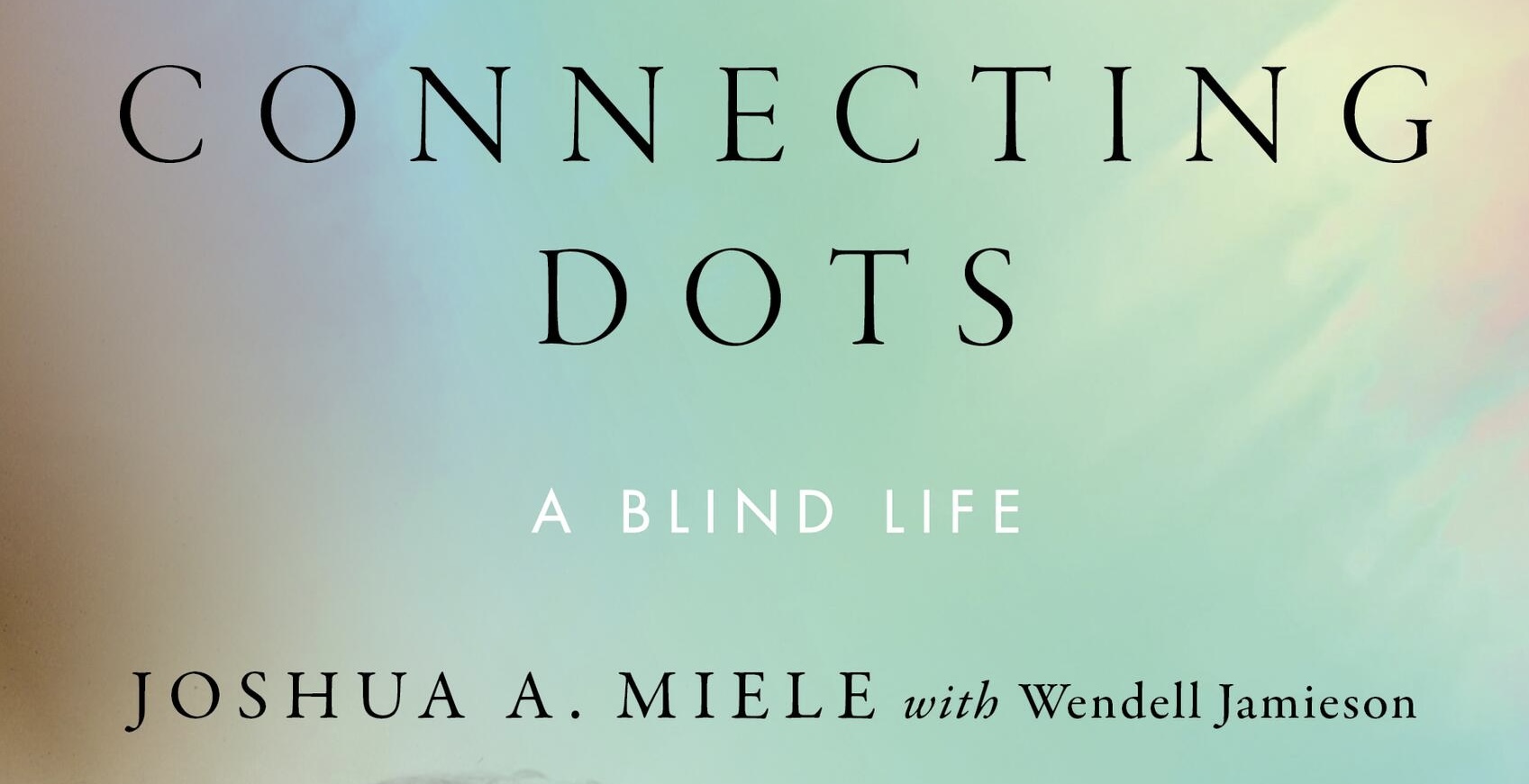An image of the book cover shows the text "CONNECTING DOTS / A Blind Life / JOSHUA A. MIELE with Wendell Jamieson." Below the text is a photo of Josh Miele when he was a toddler
