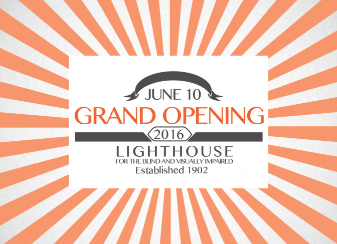 Persimmon, white and black Grand Opening Logo with the words: June 10 Grand Opening 2016 LightHouse for the Blind and Visually Impaired Established 1902